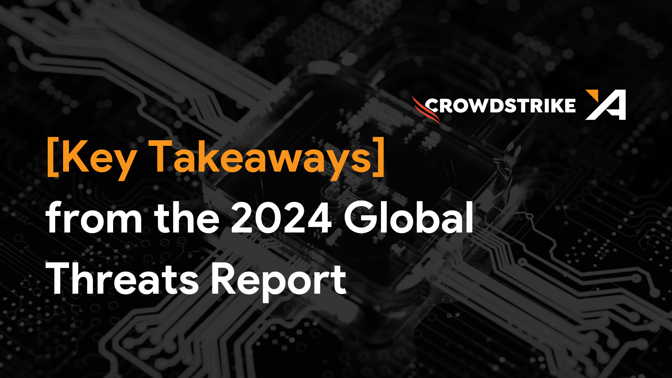 Key Takeaways from 2024 CrowdStrike Global Threats Report
